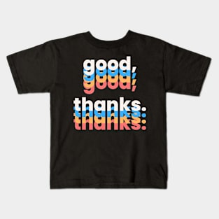 Good Thanks Typography Kids T-Shirt